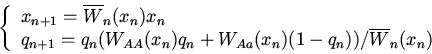 \begin{displaymath}
\left\{
\begin{array}{l}
x_{n+1}=\overline{W}_n(x_n)x_n\\...
...W_{Aa}(x_n)(1-q_n))/\overline{W}_n(x_n)
\end{array}
\right.
\end{displaymath}