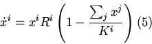 \begin{displaymath}
\dot x^i=x^iR^i\left (1-\displaystyle\frac{\sum_j
x^j}{K^i}\right) \eqno (5)
\end{displaymath}