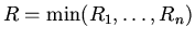 $R=\min(R_1,\dots,R_n)$