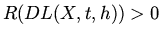 $R(DL(X,t,h))>0$