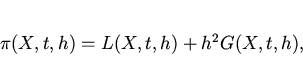 \begin{displaymath}
\pi(X,t,h)=L(X,t,h)+h^2 G(X,t,h),
\end{displaymath}