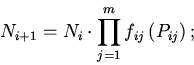 \begin{displaymath}
N_{i + 1} = N_{i} \cdot {\prod\limits_{j = 1}^{m} {f_{ij}}} \left( {P_{ij}
} \right);
\end{displaymath}